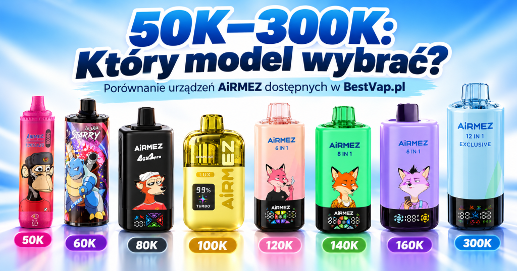 Który model wybrać? Porównanie AiRMEZ 50K, 60K, 80K, 100K, 120K, 140K, 160K i 300K